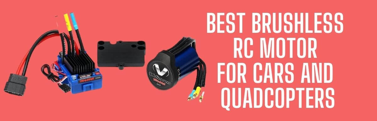 Best Brushless RC Motor For Cars and Quadcopters