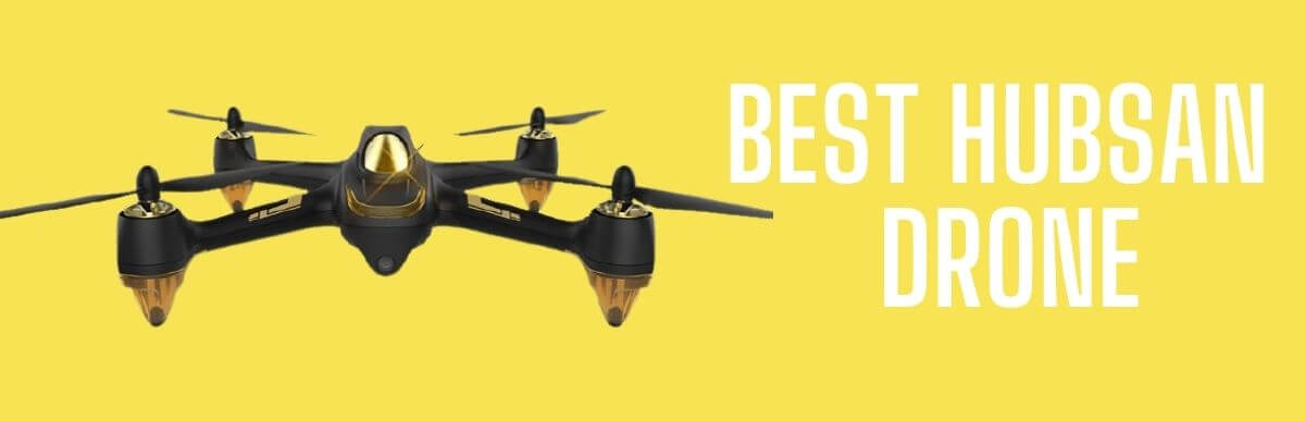 Best Hubsan Drone