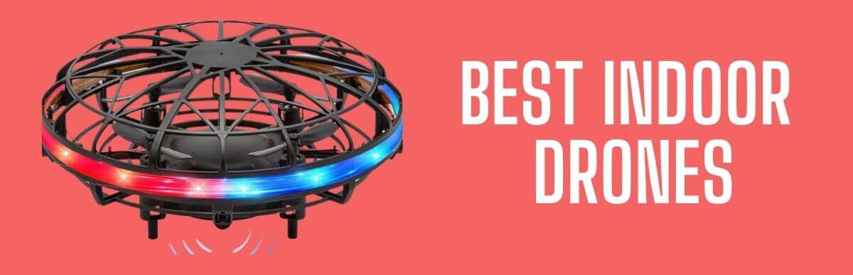 Best Indoor Drones