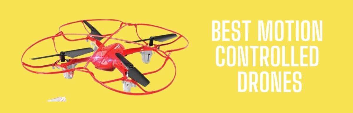 Best Motion Controlled Drones