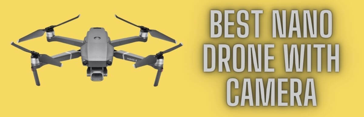 Best Nano Drone With Camera