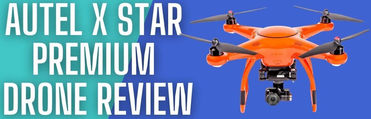 Autel X Star Premium Drone Review
