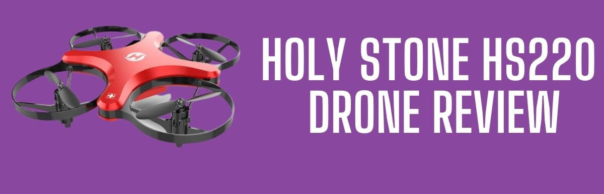 Holy Stone HS220 Drone Review