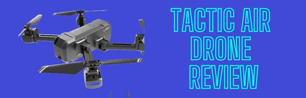 Tactic Air Drone Review